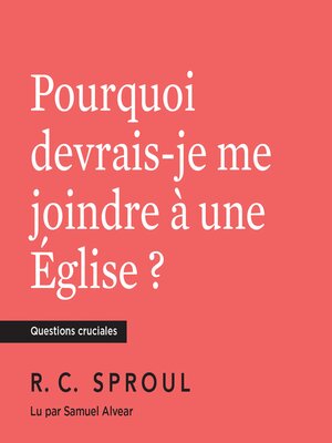 cover image of Pourquoi devrais-je me joindre à une Église ?